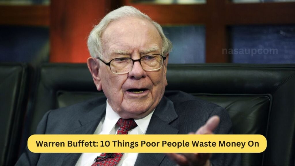 Warren Buffett: 10 Things Poor People Waste Money On